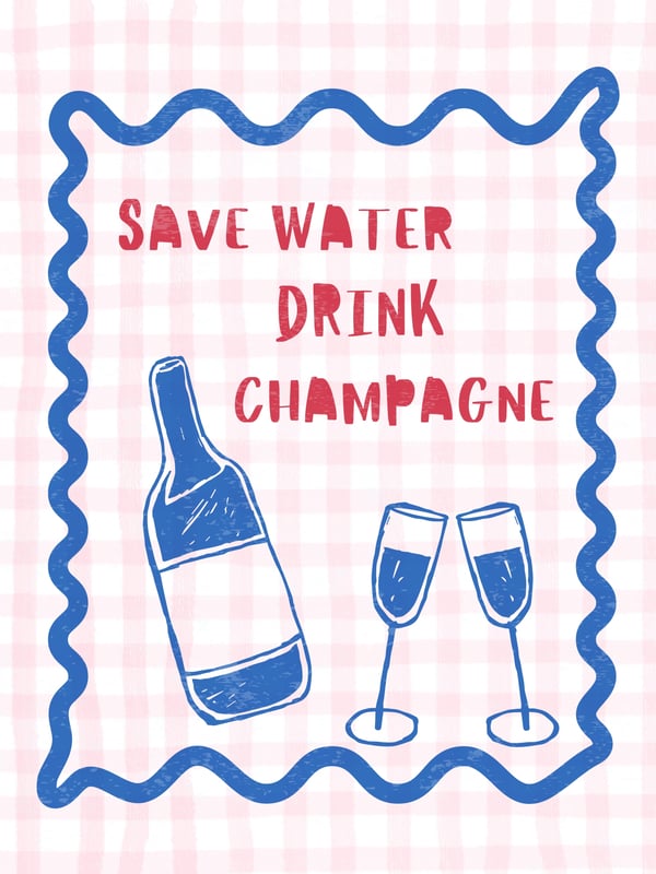 Affiche - Save water drink champagne