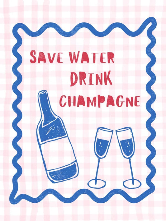 Affiche - Save water drink champagne