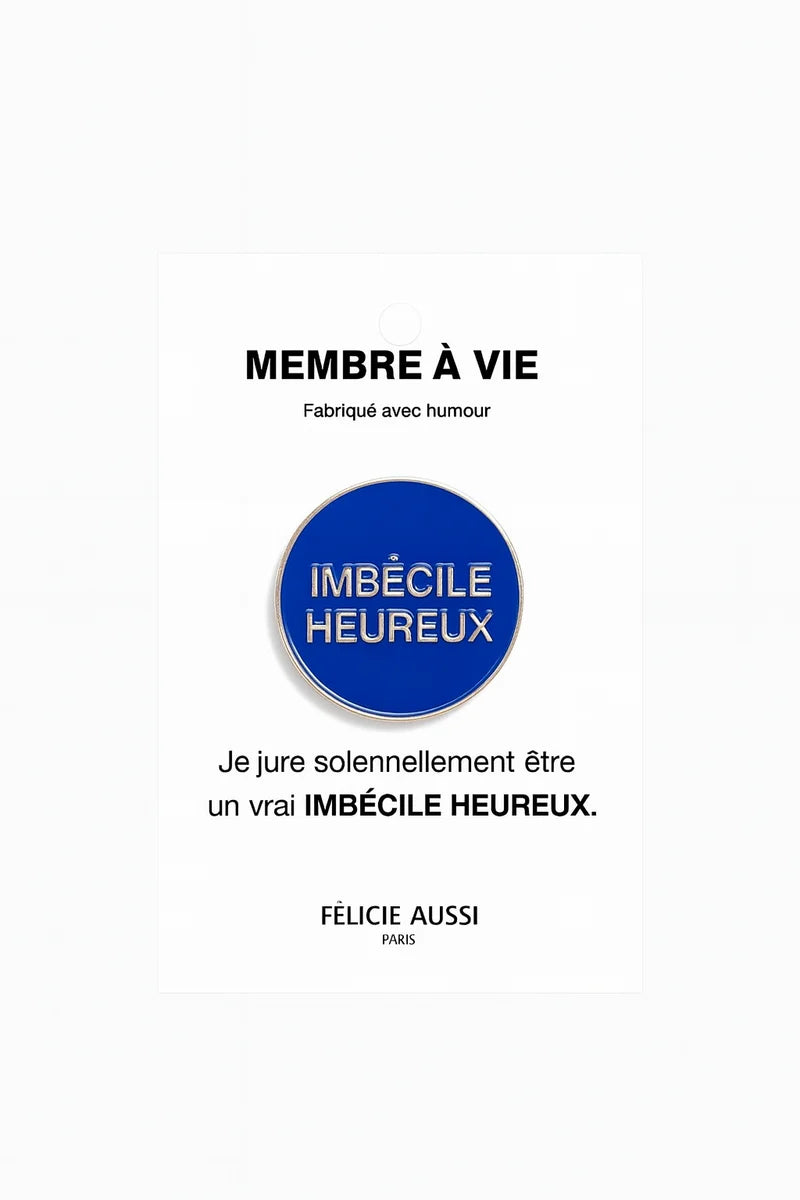 Pin’s IMBÉCILE HEUREUX