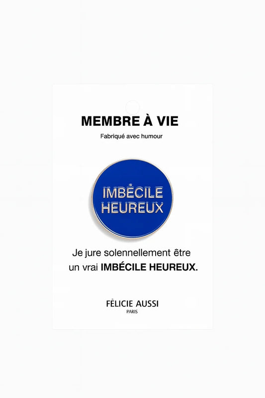 Pin’s IMBÉCILE HEUREUX