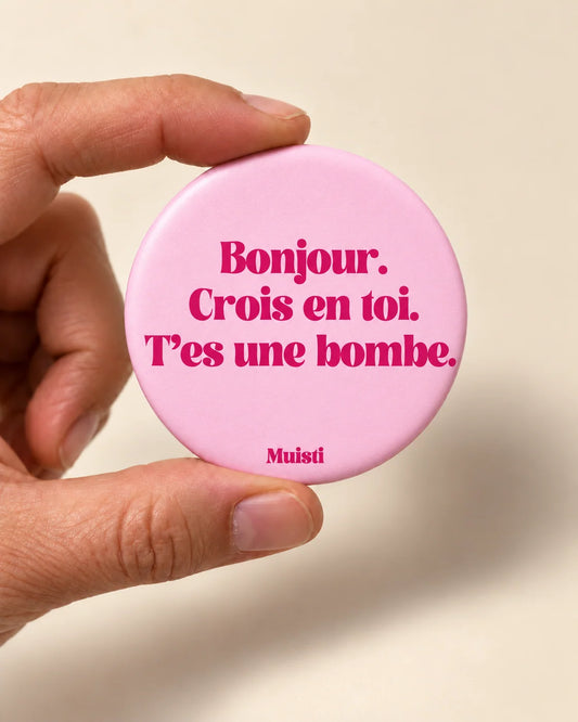 Magnet - Bonjour. Crois en toi. T’es une bombe.